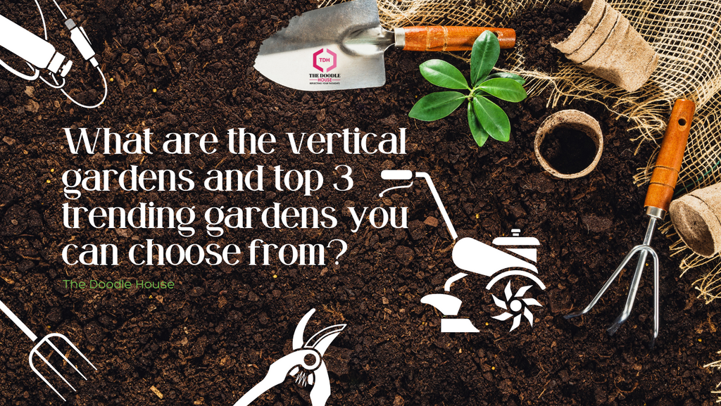 What are the vertical gardens and top 3 trending gardens you can choose?