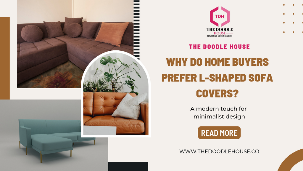 Why do home buyers prefer L-shaped Sofa Covers?