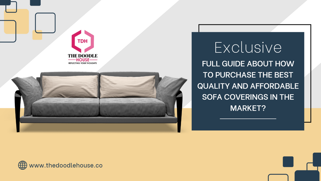 Full guide about how to purchase the best quality and affordable Sofa Coverings in the market?
